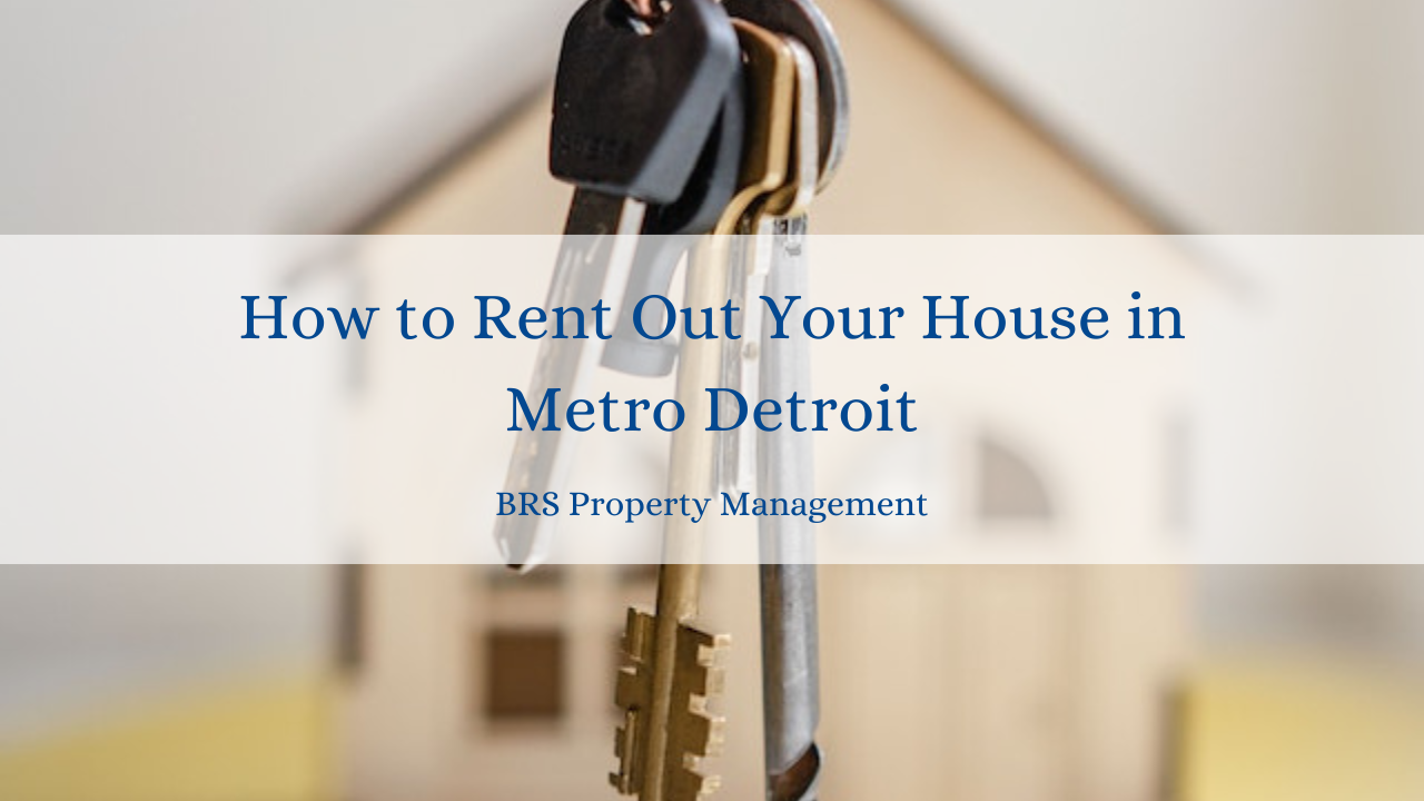 How to Rent Out Your House in Metro Detroit